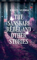 The Sanskari Rebel and other stories 9348543741 Book Cover