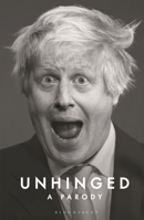 Unhinged: Life Lessons from Boris Johnson 1526686635 Book Cover