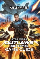 Star Wars Outlaws Gold Edition Game Guide: Missions, Combat Tips, Factions, and DLC to Boost Your Adventure (Mastering Action Games: The Ultimate Strategy Guide Series) B0FQ4XNXHB Book Cover