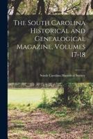 The South Carolina Historical and Genealogical Magazine, Volumes 17-18 1018507574 Book Cover