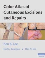 Color Atlas of Cutaneous Excisions and Repairs 0521860245 Book Cover