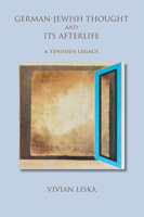 German-Jewish Thought and Its Afterlife: A Tenuous Legacy (Jewish Literature and Culture) 0253024854 Book Cover