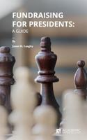 Fundraising for Presidents: A Guide 1948658011 Book Cover