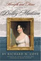 Strength And Honor: The Life Of Dolley Madison 1929175205 Book Cover