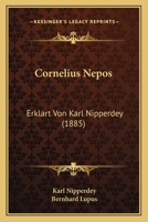 Cornelius Nepos: Erklart Von Karl Nipperdey (1885) 1120451906 Book Cover