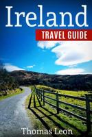 Ireland Travel Guide: The Real Travel Guide from a Traveler. All You Need to Know about Ireland. 197443270X Book Cover