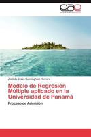 Modelo de Regresion Multiple Aplicado En La Universidad de Panama 3659010294 Book Cover