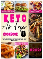 Keto Diet Air Fryer Cookbook: Tasty keto friendly recipes for every day. Enjoy delicious, healthy low carb dishes with your whole family. 1801859051 Book Cover