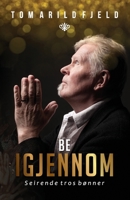 Be igjennom - Seirende tros bønner (Norwegian Edition) 8293410221 Book Cover