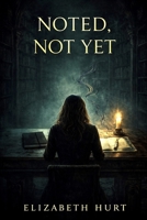 Noted, Not Yet (The Damned Archives: The Complete Trilogy) B0GXRF4XSK Book Cover