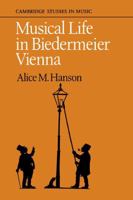 Musical Life in Biedermeier Vienna (Cambridge Studies in Music) 052110484X Book Cover