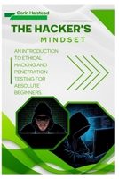 The Hacker's Mindset: An Introduction to Ethical Hacking and Penetration Testing for Absolute Beginners B0FWY2Y56V Book Cover