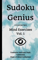 Sudoku Genius Mind Exercises Volume 1: Yosemite National Park, California State of Mind Collection 167147354X Book Cover
