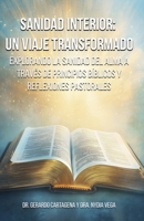 Sanidad Interior: Un Viaje Transformador: Explorando la Sanidad del Alma a Través de Principios Bíblicos y Reflexiones Pastorales (Spanish Edition) B0FF34RJSL Book Cover