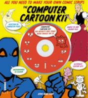 The Computer Cartoon Kit: All You Need to Make Your Own Comic Strips 1904705863 Book Cover