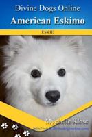 American Eskimos: Divine Dogs Online 1484966988 Book Cover