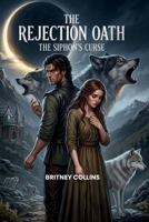 THE REJECTION OATH: THE SIPHON'S CURSE B0HD82179L Book Cover