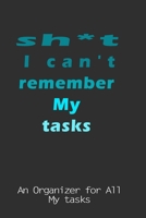 sh*t i can't remembre my tasks: An Organizer for All your tasks 1654599239 Book Cover