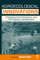 Agroecological Innovations: Increasing Food Production with Participatory Development 1853838578 Book Cover