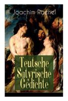 Teutsche Satyrische Gedichte (Vollständige Ausgabe) 8027319323 Book Cover