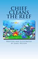 Chief Cleans the Reef 1542565456 Book Cover