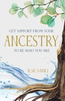 Get Support from Your Ancestry to Be Who You Are 8792683355 Book Cover