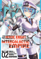 I'm the Heroic Knight of an Intergalactic Empire! (Manga) Vol. 2 B0FHP8DVDP Book Cover