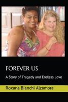 Forever Us : A Story of Tragedy and Endless Love 1980272778 Book Cover