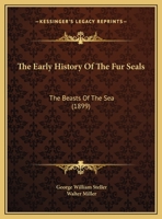 The Early History Of The Fur Seals: The Beasts Of The Sea 112075755X Book Cover