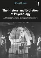 The History and Evolution of Psychology: A Philosophical and Biological Perspective 1138207446 Book Cover