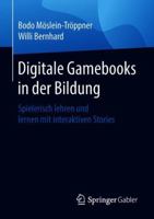 Digitale Gamebooks in Der Bildung: Spielerisch Lehren Und Lernen Mit Interaktiven Stories 3658213485 Book Cover