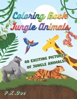 Coloring Book "Jungle Animals": 40 fun and exciting pictures of Jungle animals 8.5x11 for all ages to enjoy. Great gift idea for friends, family or yo B08ZVTPZ3V Book Cover
