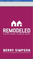 remodeled: stories from a changed heart 0983140049 Book Cover