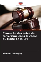 Poursuite des actes de terrorisme dans le cadre du traité de la CPI (French Edition) 620758953X Book Cover