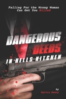 Dangerous Deeds in Hells Kitchen: Falling for the Wrong Woman Can Get You Killed B085R72QZX Book Cover