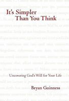 It's Simpler Than You Think: Uncovering God's Will for Your Life 1462005802 Book Cover