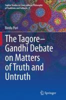 The Tagore-Gandhi Debate on Matters of Truth and Untruth (Sophia Studies in Cross-cultural Philosophy of Traditions and Cultures) 8132228480 Book Cover