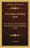 First Italian Reading Book: For The Use Of The Students Of London University College 1166946223 Book Cover