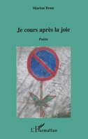 Je cours après la joie: Poésie (French Edition) 2296059333 Book Cover