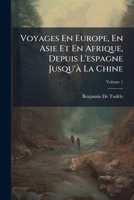 Voyages En Europe, En Asie Et En Afrique, Depuis L'espagne Jusqu'Ã La Chine (French Edition) 1023926458 Book Cover