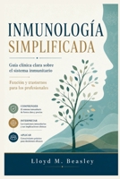 INMUNOLOGÍA SIMPLIFICADA: Guía clínica clara sobre el sistema inmunitario Función y trastornos para los profesionales B0H48V7D3W Book Cover