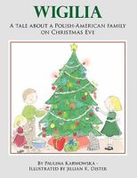 Wigilia: A tale about a Polish-American family on Christmas Eve 1452087237 Book Cover