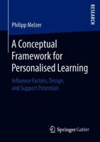 A Conceptual Framework for Personalised Learning: Influence Factors, Design, and Support Potentials 3658230940 Book Cover