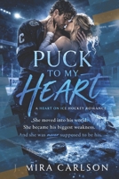 Puck to MY Heart (English edition): When the team captain steals a kiss… and maybe her soul too (A Heart on Ice - hockey romance -English edition) B0GXN4KVYL Book Cover