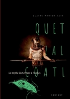 Quetzalcoàtl: Le mythe du Serpent à Plumes (French Edition) 2322190845 Book Cover