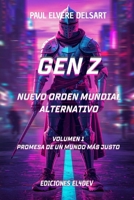 Gen Z - Nuevo Orden Mundial Alternativo - Volumen 1: Promesa de un mundo más justo (Spanish Edition) B0H2XT8LDB Book Cover