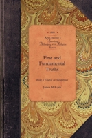First and Fundamental Truths: Being a Treatise on Metaphysics 054876896X Book Cover