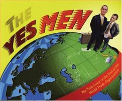 The Yes Men: The True Story of the End of the World Trade Organization 0972952993 Book Cover