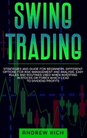 Swing Trading: Strategies and Guide for Beginners. Different Options for Risk Management and Analysis. Easy Rules and Routines Used When Investing in Stocks or Forex Which Lead to Dividend Profits. 167179589X Book Cover