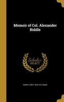 Memoir of Col. Alexander Biddle 137225630X Book Cover